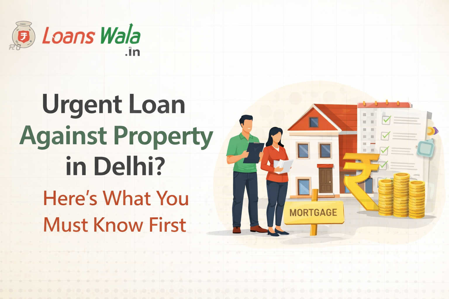 Urgent Loan Against Property in Delhi? Here's What You Must Know First